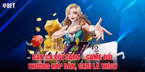 Bắn Cá Đổi Card – Game Đổi Thưởng Hấp Dẫn, Chơi Là Thích