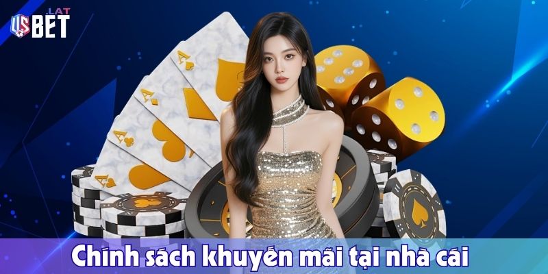 Chinh sach khuyen mai tai nha cai