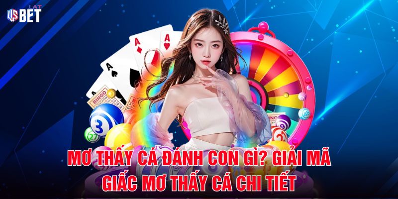Mơ Thấy Cá Đánh Con Gì Giải Mã Giấc Mơ Thấy Cá Chi Tiết