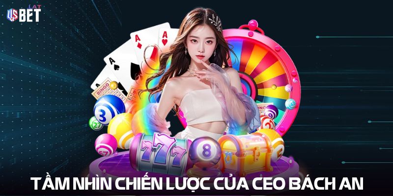 Tầm nhìn chiến lược của CEO Bách An